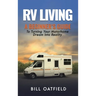 RV Living: A Beginner's Guide To Turning Your Motorhome Dream Into Reality
