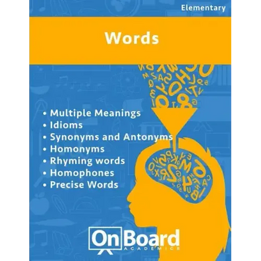Words: Multiple Meanings, Idioms, Synonyms and Antonyms, Homonyms, Rhyming Words, Homophones, Precise Words