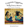 Exquisite Egyptian Belly Dance Moves: Fun - Fitness - Femininity