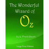 The Wonderful Wizard of Oz: Large Print Edition