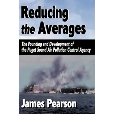 Reducing the Averages: The Founding and Development of the Puget Sound Air Pollution Control Agency