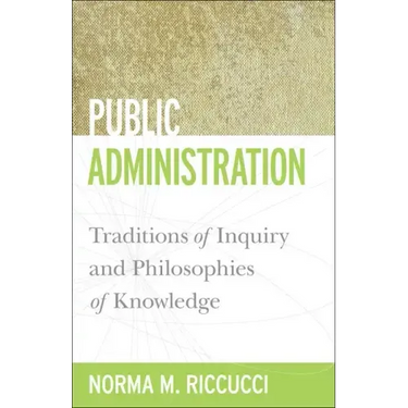 Public Administration: Traditions of Inquiry and Philosophies of Knowledge