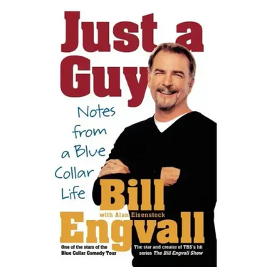 Just a Guy: Notes from a Blue Collar Life
