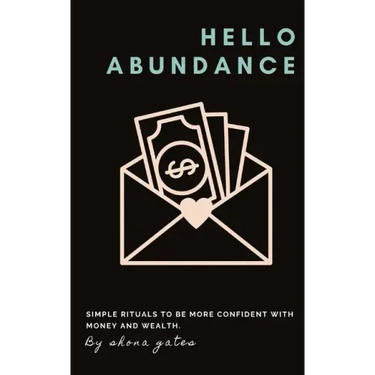 Hello Abundance: Simple rituals to BE more confident with money and wealth.