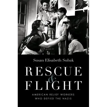 Rescue & Flight: American Relief Workers Who Defied the Nazis