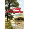 Living Wholeness: The Christian Wholeness Framework for Professional Counsellors
