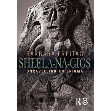 Sheela-na-gigs: Unravelling an Enigma