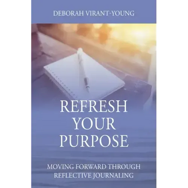 Refresh Your Purpose: Moving Forward Through Reflective Journaling