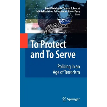 To Protect and to Serve: Policing in an Age of Terrorism