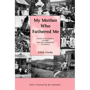 My Mother Who Fathered Me: A Study of the Families in Three Selected Communities of Jamaica