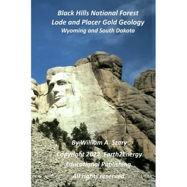 Black Hills National Forest Lode and Placer Gold Geology: Wyoming and South Dakota