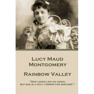 Lucy Maud Montgomery - Rainbow Valley: "She looks like an angel but she is a holy terror for mischief."