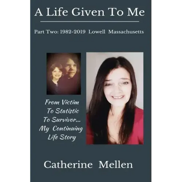 A Life Given to Me: Part Two: 1982-2019 Lowell Massachusetts