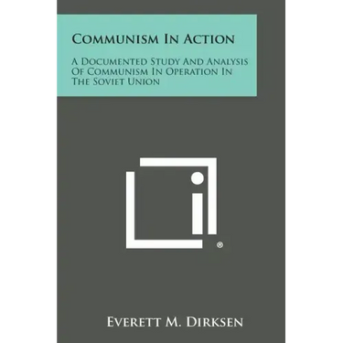 Communism in Action: A Documented Study and Analysis of Communism in Operation in the Soviet Union