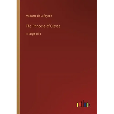 The Princess of Cleves: in large print