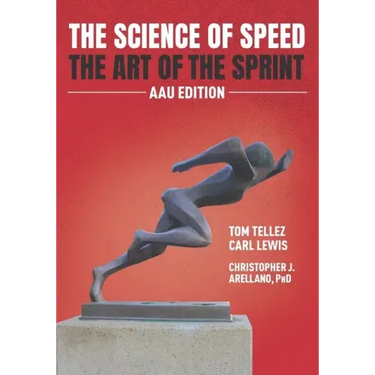 The Science of Speed The Art of the Sprint: AAU Edition