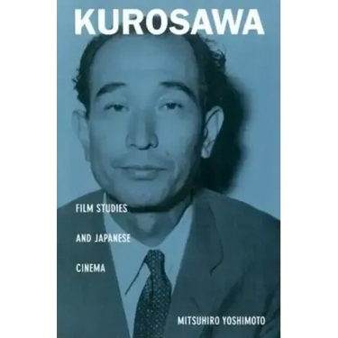 Kurosawa: Film Studies and Japanese Cinema