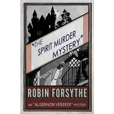 The Spirit Murder Mystery: An Algernon Vereker Mystery