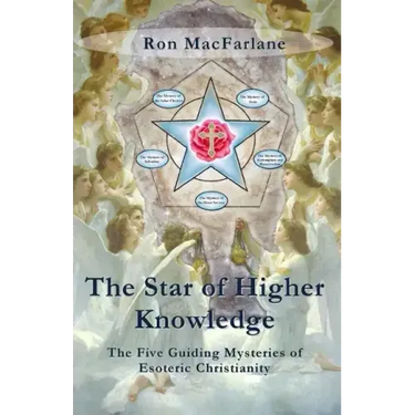 The Star of Higher Knowledge: The Five Guiding Mysteries of Esoteric Christianity