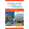 Universal Versus Disney: The Unofficial Guide to American Theme Parks' Greatest Rivalry