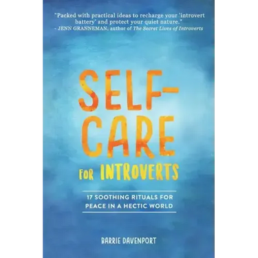 Self-Care for Introverts: 17 Soothing Rituals for Peace in a Hectic World