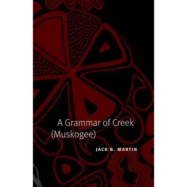 A Grammar of Creek (Muskogee)