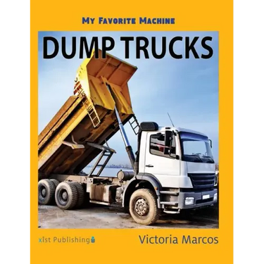 My Favorite Machine: Dump Trucks