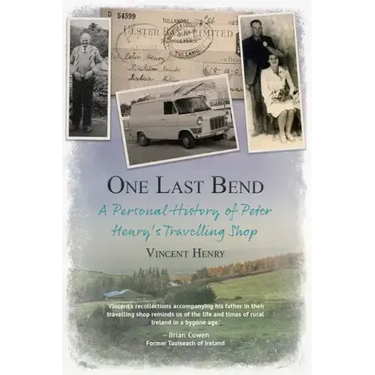 One Last Bend - A personal history of Peter Henry's travelling shop