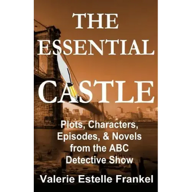 The Essential Castle: Plots, Characters, Episodes and Novels from the ABC Detective Show