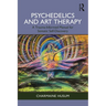 Psychedelics and Art Therapy: A Trauma-Informed Manual for Somatic Self-Discovery