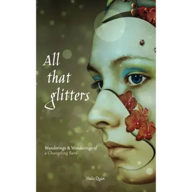 All That Glitters: Wanderings & Wonderings of a Changeling Bard