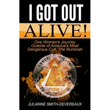 I Got Out Alive!: One Woman's Journey Outside of America's Most Dangerous Cult, The Illuminati