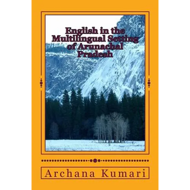 English in the Multilingual Setting of Arunachal Pradesh