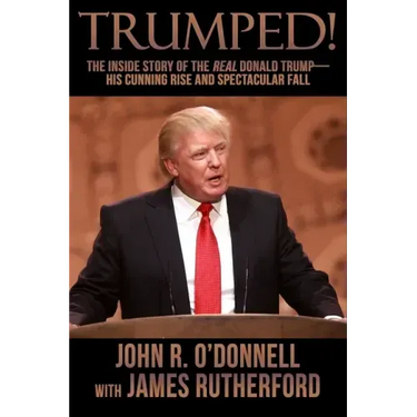 Trumped!: The Inside Story of the Real Donald Trump-His Cunning Rise and Spectacular Fall
