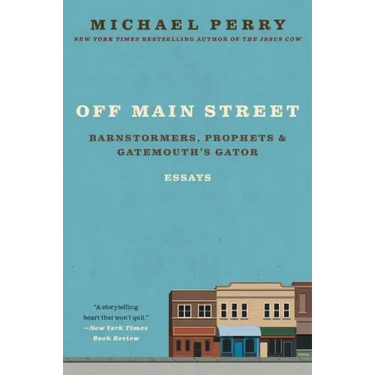 Off Main Street: Barnstormers, Prophets, and Gatemouth's Gator: Essays