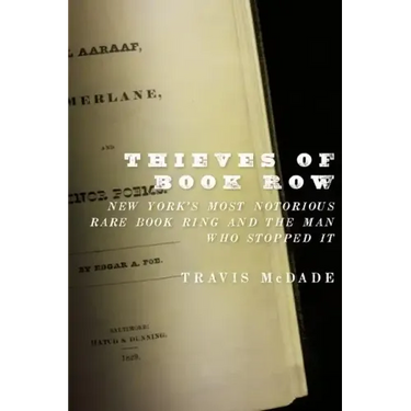Thieves of Book Row: New York's Most Notorious Rare Book Ring and the Man Who Stopped It