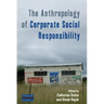 The Anthropology of Corporate Social Responsibility