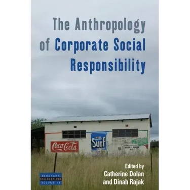 The Anthropology of Corporate Social Responsibility