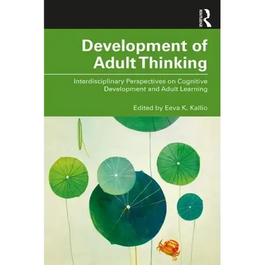 Development of Adult Thinking: Interdisciplinary Perspectives on Cognitive Development and Adult Learning