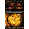 One-Pot Meals - Camping Cookbook - Easy Dutch Oven Camping Recipes: Including Camping Recipes for Breakfast, Soup, Stew, Chili, Bean, Rice, Pasta, Des