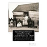 Free Negro Owners of Slaves in the United States in 1830: Together with Absentee Ownership of Slaves in the United States in 1830