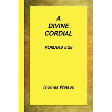 A Divine Cordial - Romans 8: 28