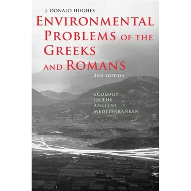 Environmental Problems of the Greeks and Romans: Ecology in the Ancient Mediterranean