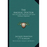 The Angelic Doctor: The Life and Thought of Saint Thomas Aquinas