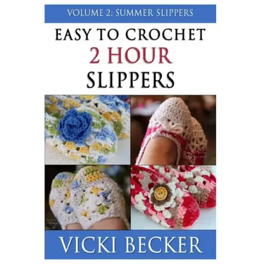 Easy To Crochet 2 Hour Slippers Volume 2: Summer Slippers