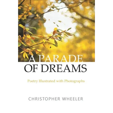A Parade of Dreams: Poetry Illustrated with Photographs