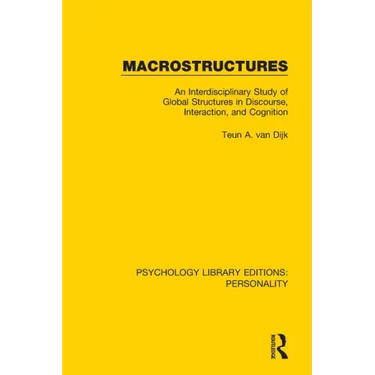 Macrostructures: An Interdisciplinary Study of Global Structures in Discourse, Interaction, and Cognition