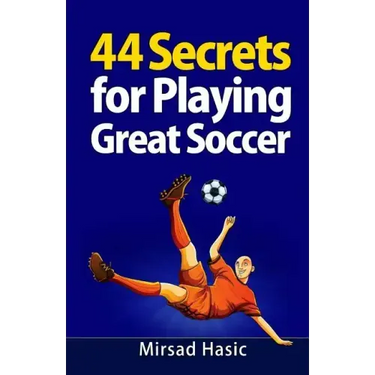 44 Secrets for Playing Great Soccer