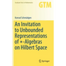 An Invitation to Unbounded Representations of ∗-Algebras on Hilbert Space