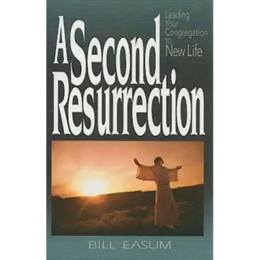 A Second Resurrection: Leading Your Congregation to New Life
